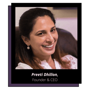 Founder & CEO - Preeti Dhillon