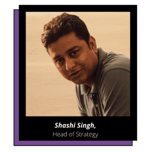 Head of Strategy - Shashi Singh